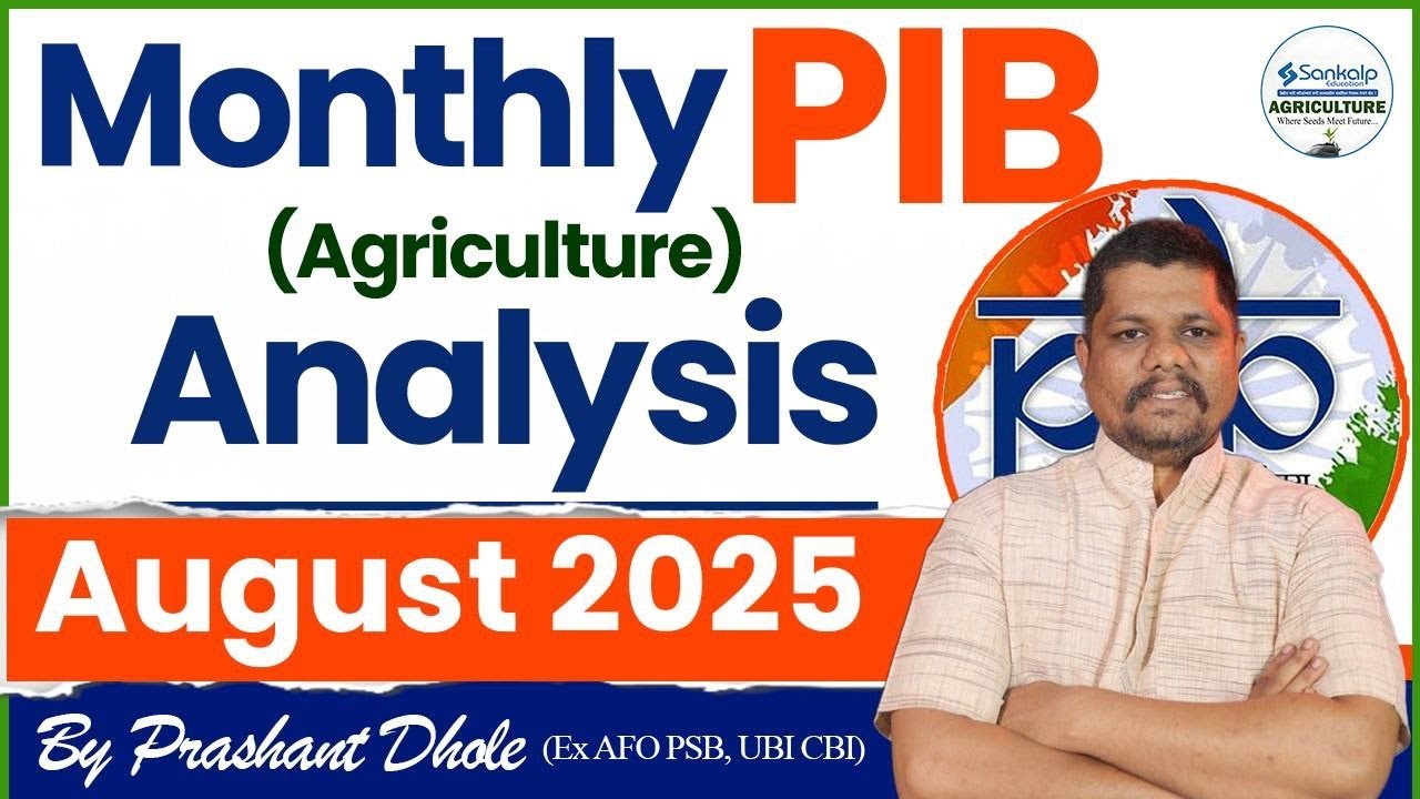 Monthly PIB (Agriculture) Analysis || August 2025 || Prashant Dhole (Ex AFO PSB, UBI CBI)