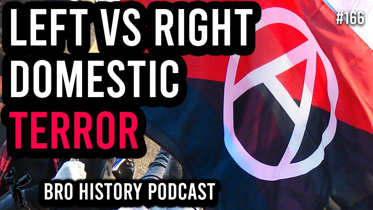 Who's Worse? | Left Wing Vs Right Wing Domestic Terrorism | Bro History Podcast