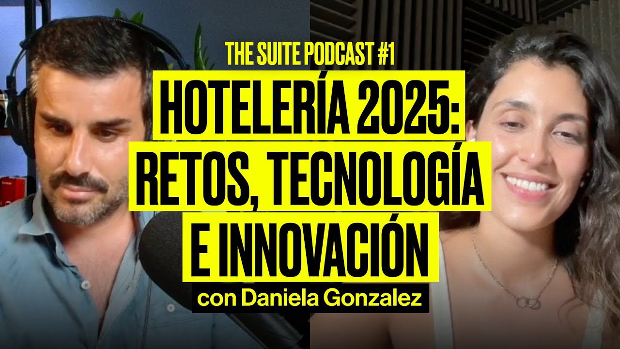 Ser hotelero en 2025: retos, tecnología e innovación | The Suite Podcast