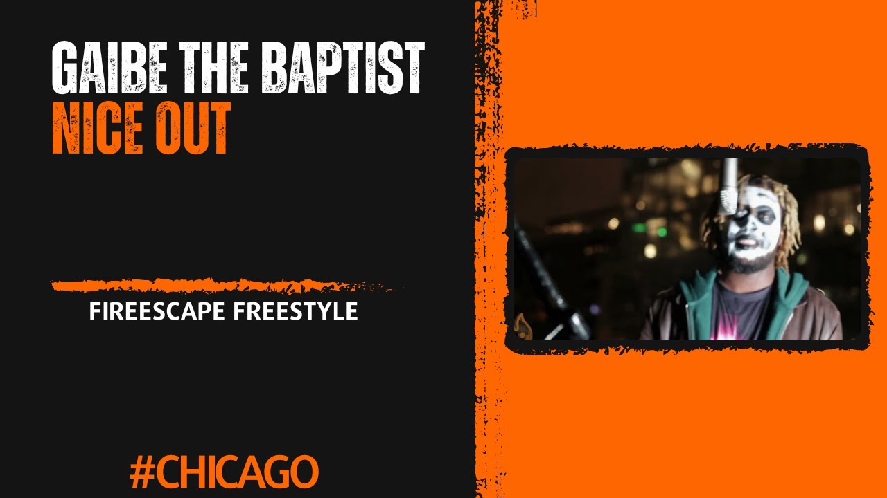 GAIBE THE BAPTIST x NICE OUT (FireEscape Freestyle)