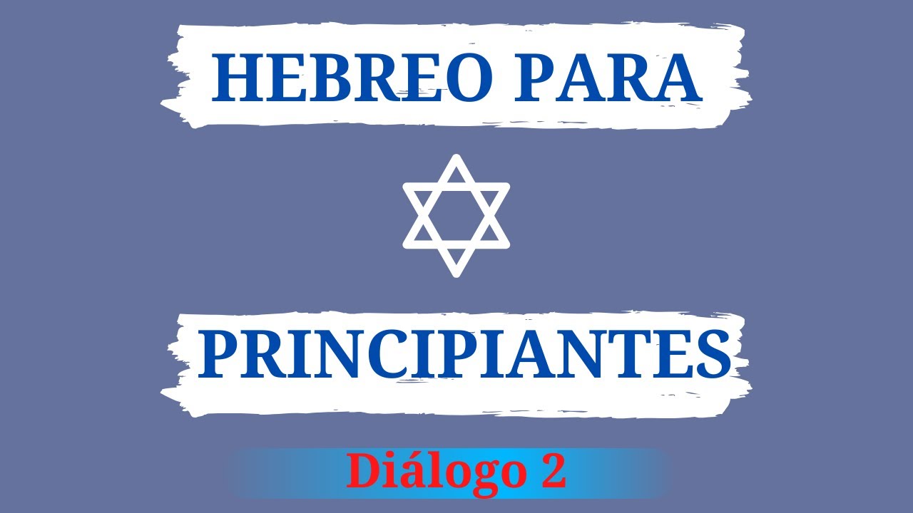 CURSO DE HEBREO PARA PRINCIPIANTES: Diálogo 2 vocabulario de más de 25 palabras (4 verbos incluídos)