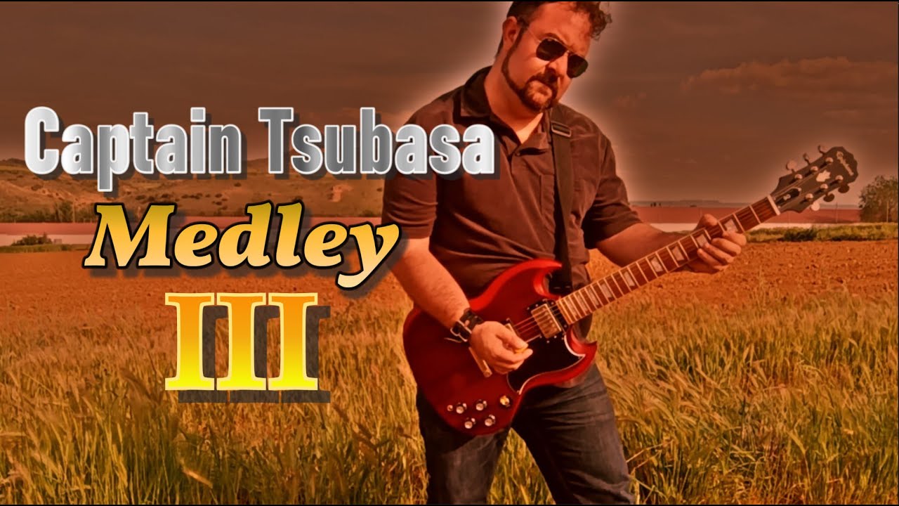 Captain Tsubasa Medley III (Campeones/Oliver y Benji guitar cover)