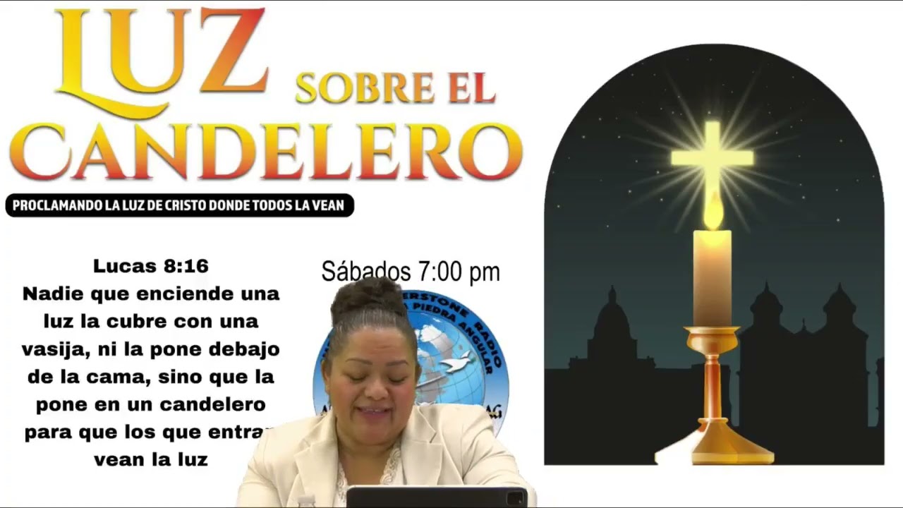 Programa Luz sobre el Candelero//Hna. Wanda Magaña//Tema: Ven a luz mientras hay tiempo//