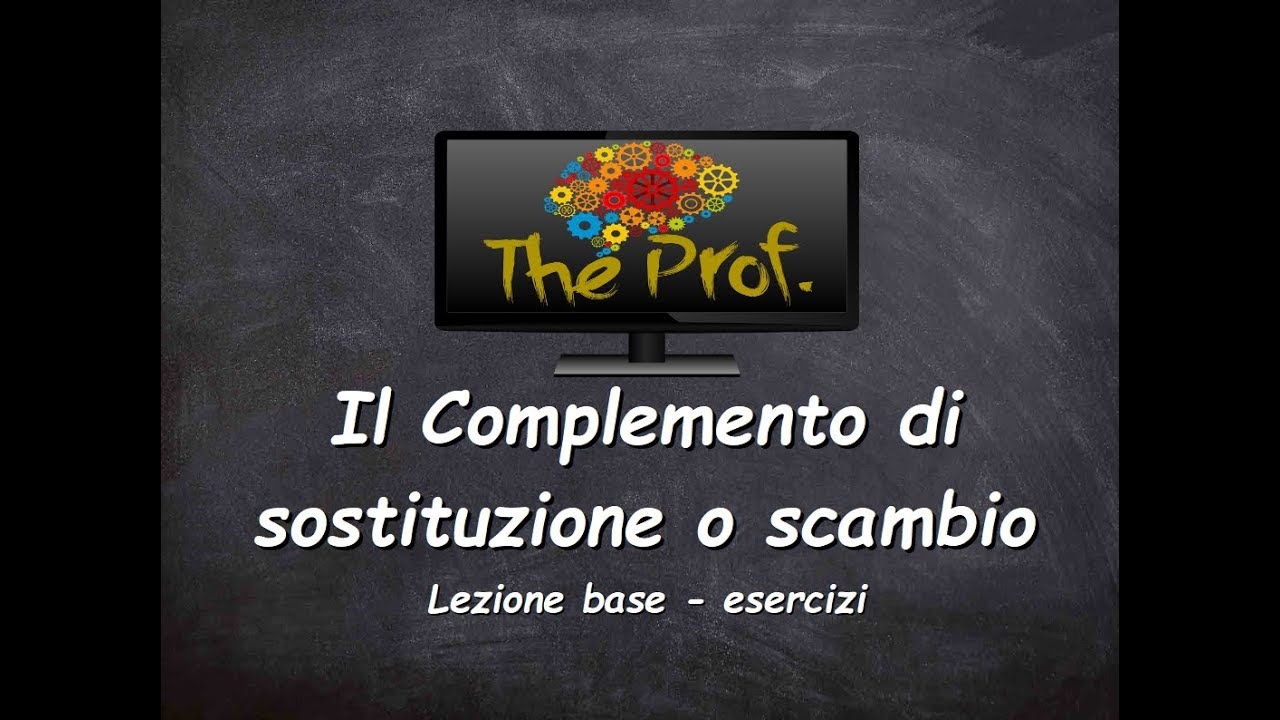 Analisi logica: Il Complemento di sostituzione o scambio (esercizi)
