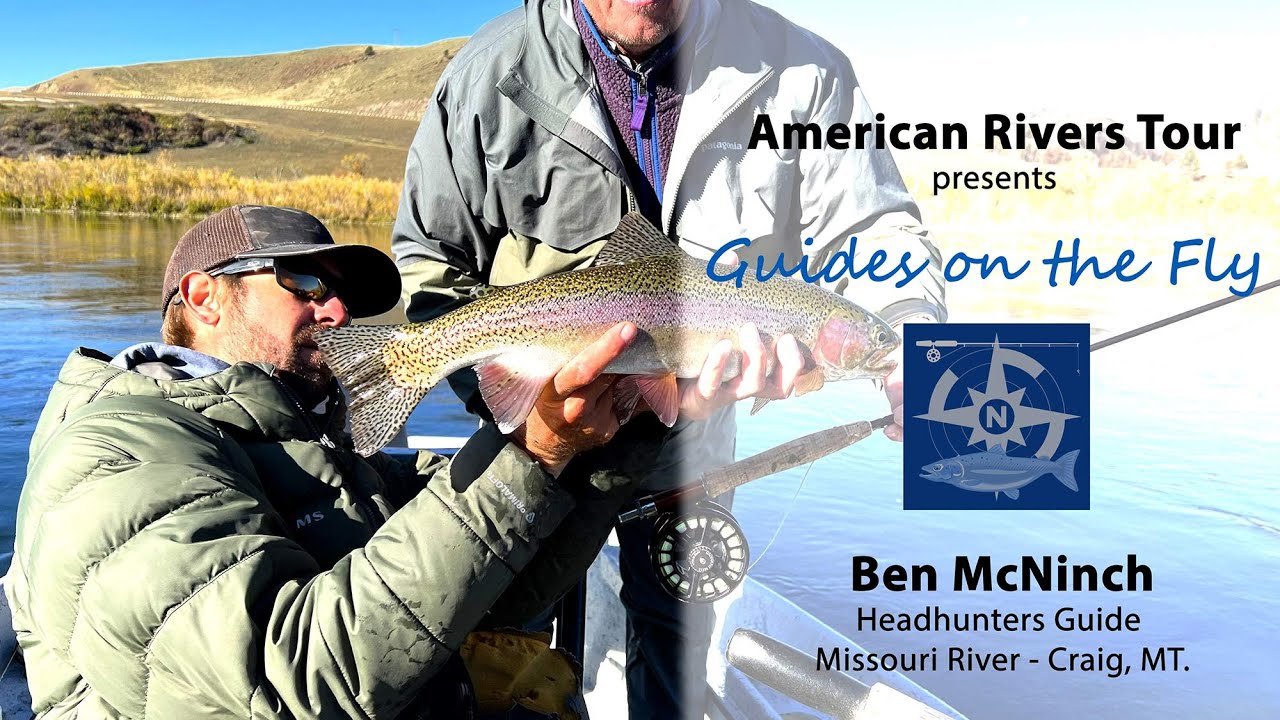 Craig, Montana: Fishing Missouri River with Ben McNinch | Guides on the Fly | American Rivers Tour