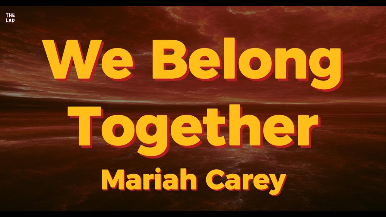 Mariah Carey - We Belong Together [Lyrics]