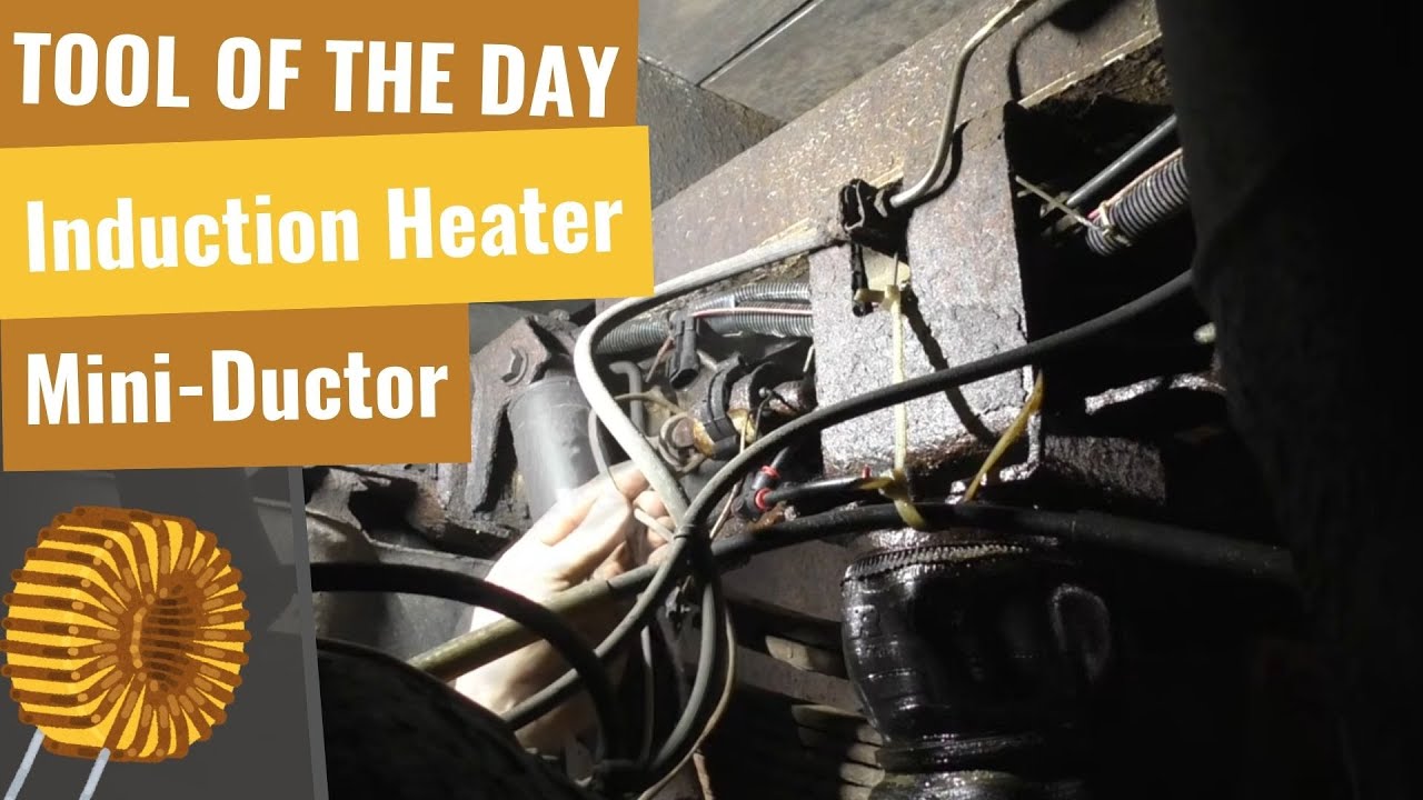 Tool Of The Day - Mini-Ductor Induction Heater