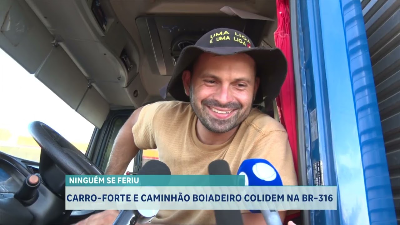 CARRO FORTE E CAMINHÃO BOIADEIRO COLIDEM NA BR 316