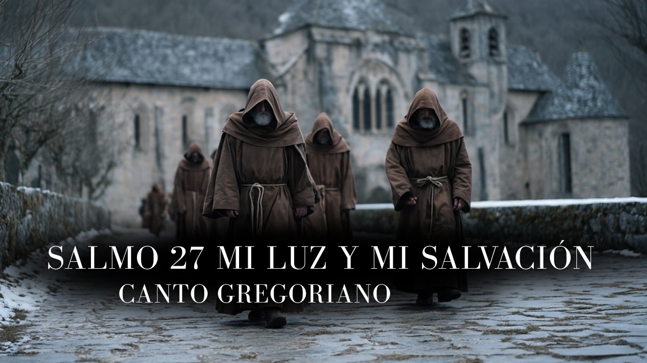 ✝️ SALMO 27 Gregoriano | El Señor es Mi Luz y Mi Salvación