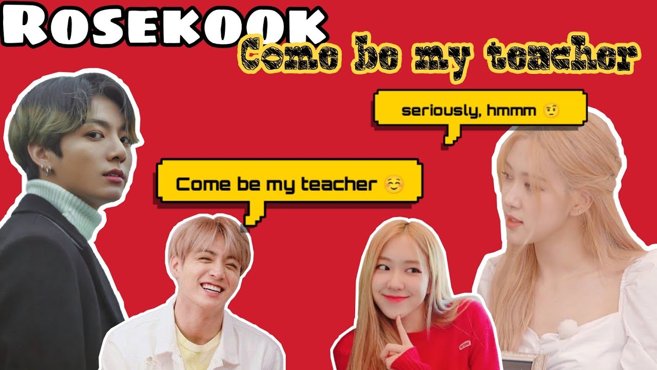 Rosekook_ Come be My Teacher 🎶