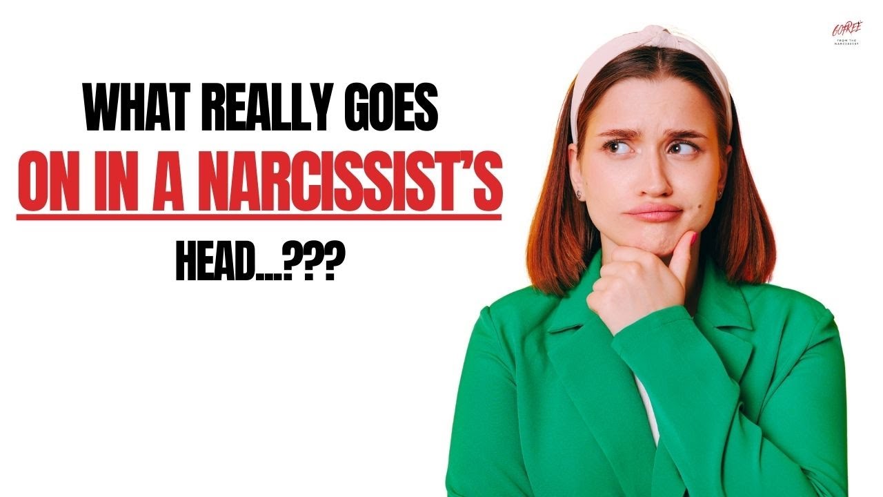 What Really Goes On in a Narcissist’s Head