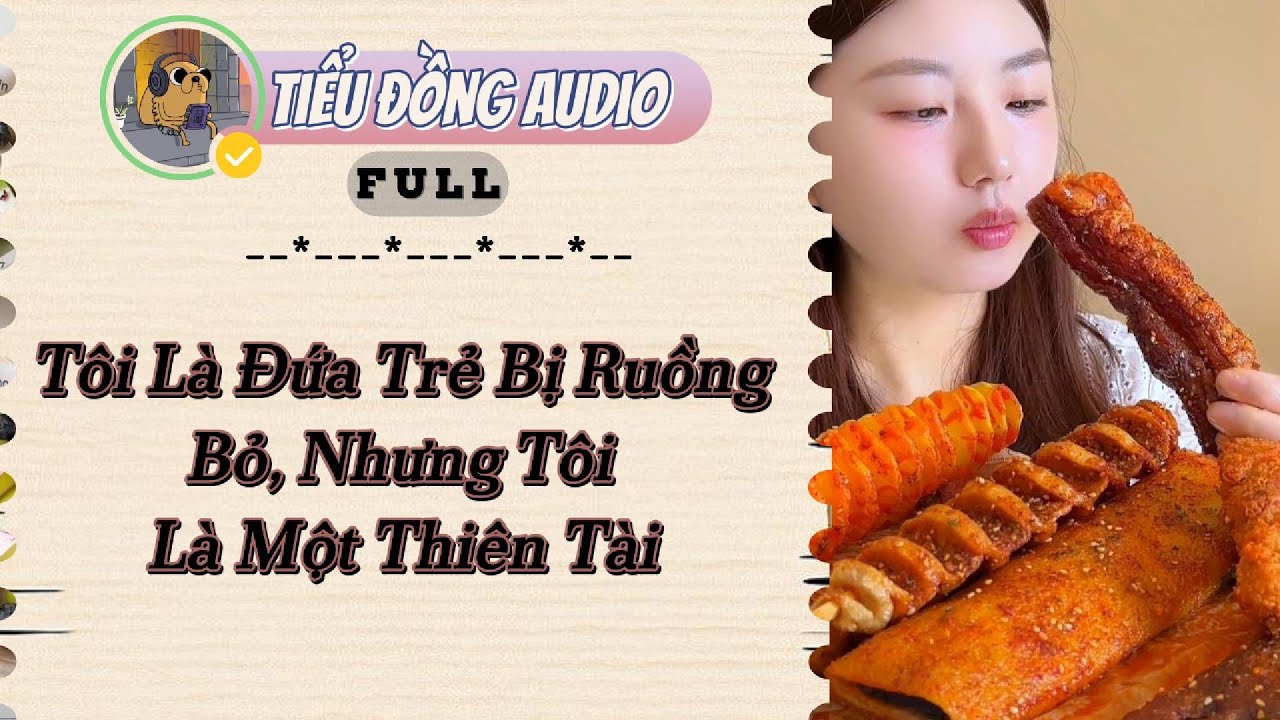 [AUDIO FULL] Tôi Là Đứa Trẻ Bị Ruồng Bỏ, Nhưng Tôi Là Một Thiên Tài| Tiểu Đồng audio #truyenaudio