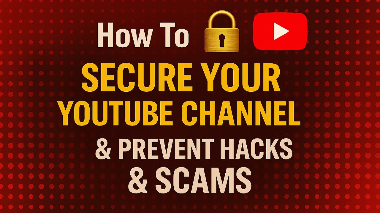 Tips On How To Secure 🔐 Your YouTube Channel & Prevent Hackers & Scams (Full Guide 2025)#youtube
