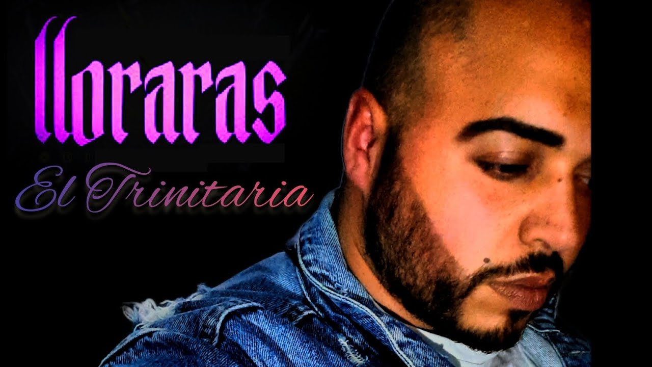 El Trinitaria - Lloraras (Video Oficial)