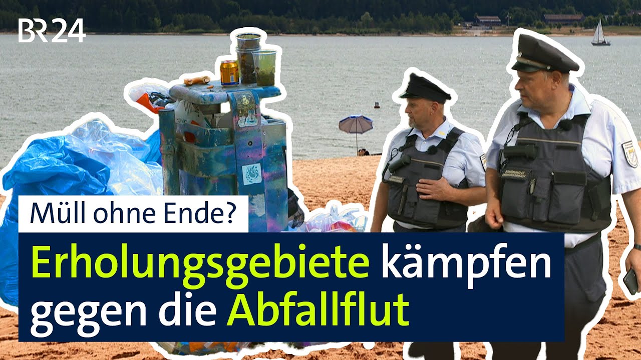 Müll ohne Ende? Erholungsgebiete kämpfen gegen die Abfallflut | BR24 vor Ort