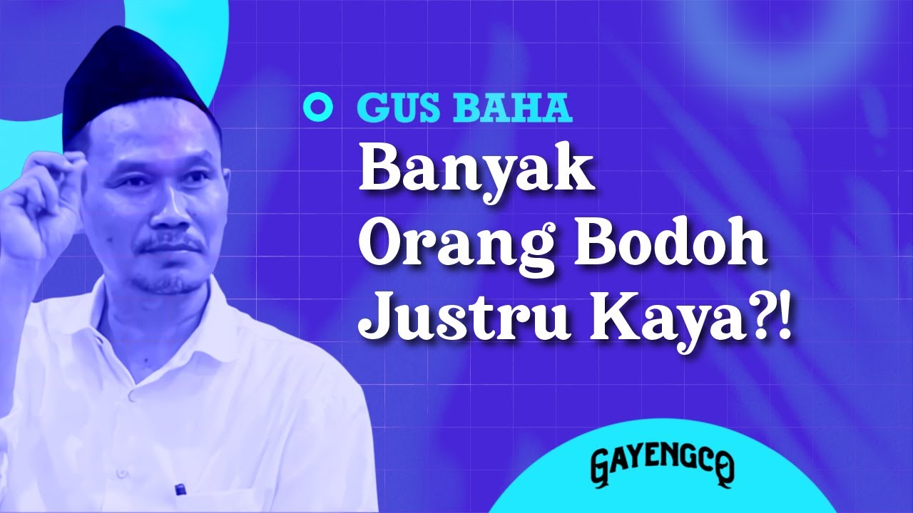 Gus Baha: Banyak Orang Bodoh Justru Kaya?!