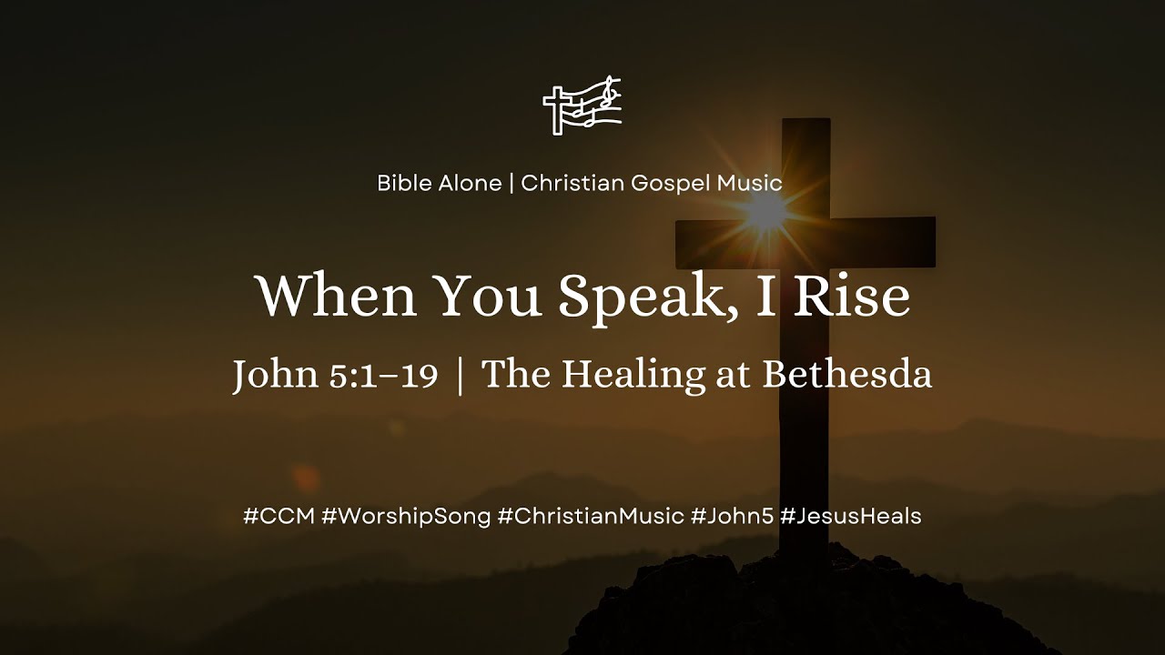 When You Speak, I Rise | John 5:1–19 — The Healing at Bethesda #CCM #WorshipSong #ChristianMusic