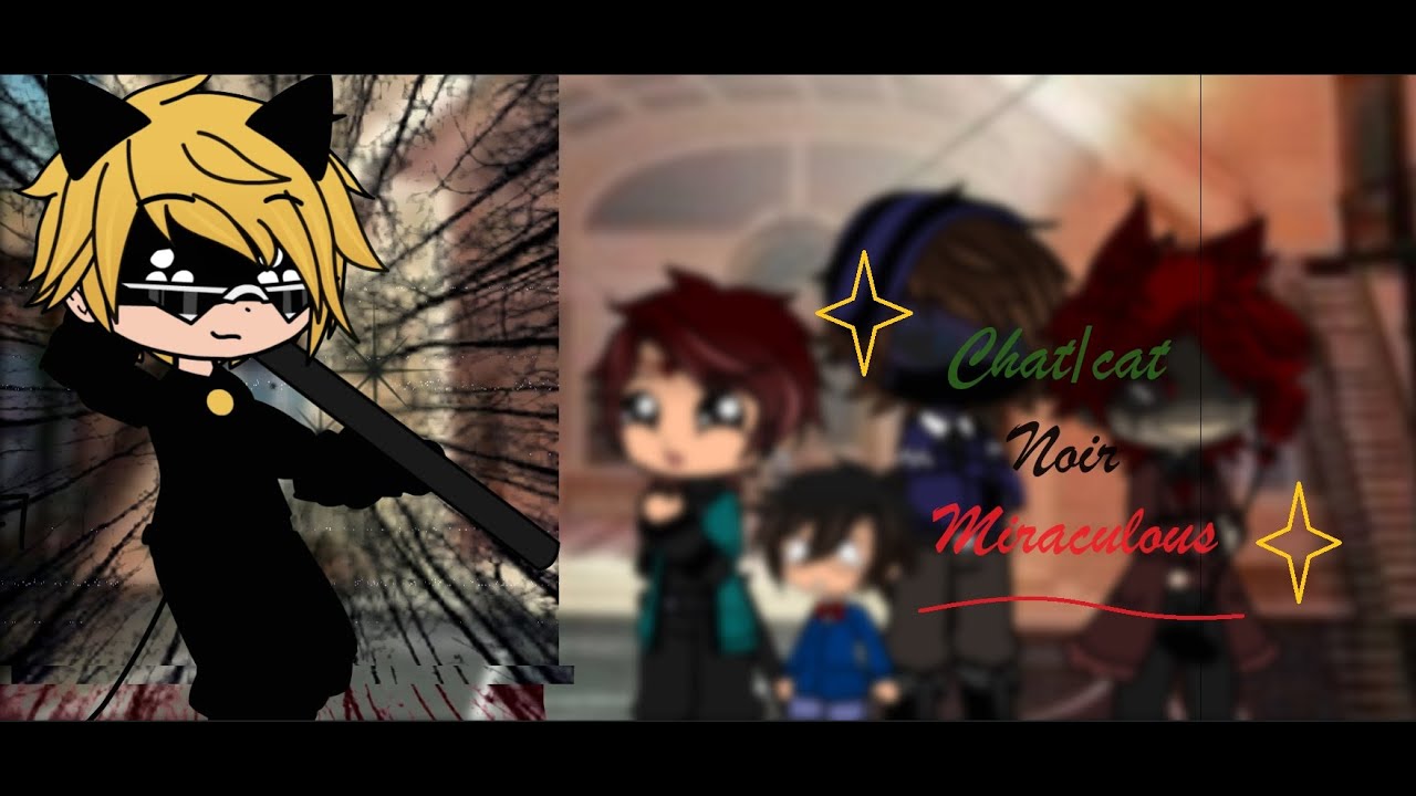 My favorite characters react to Chat/Cat noir (Miraculous)/ENG&FR/GACHA Part 2/5