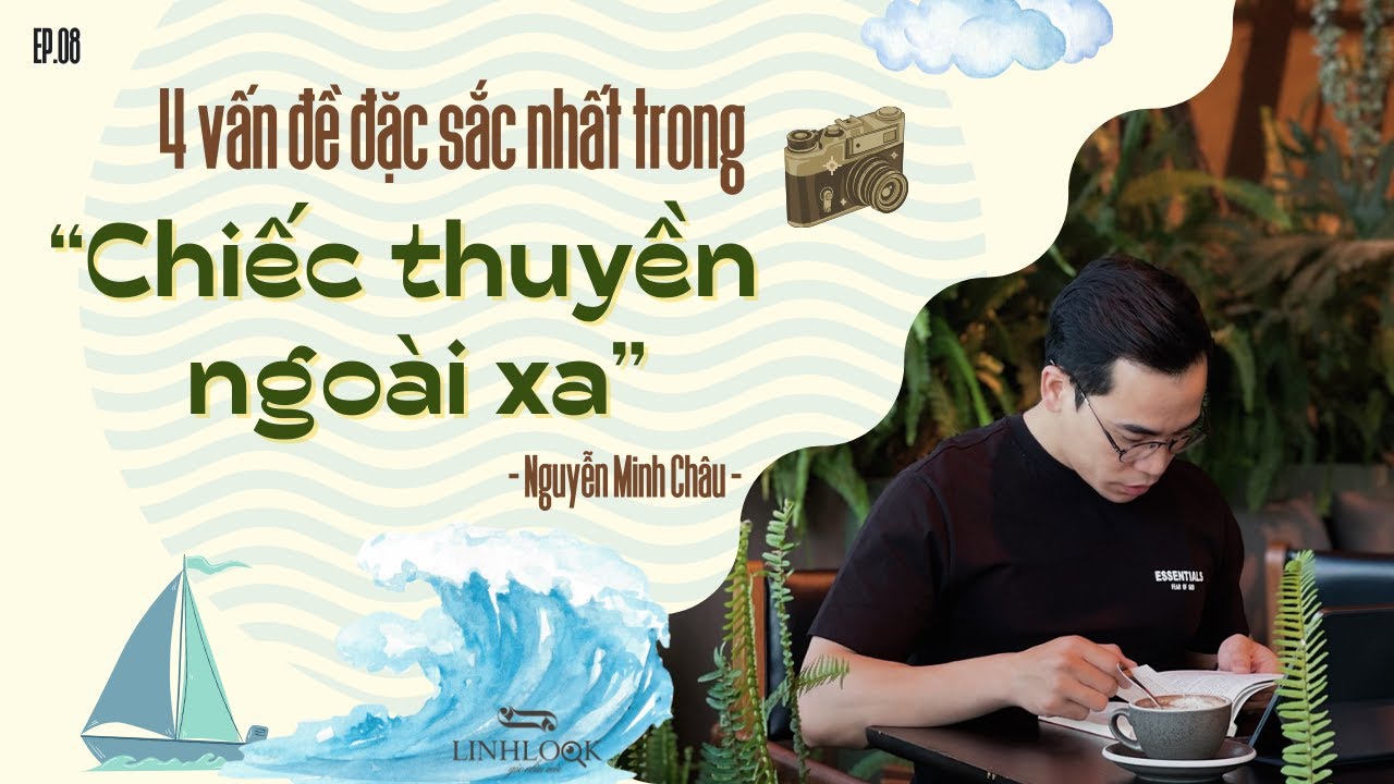 Chiếc thuyền ngoài xa - 4 điểm sáng đặc sắc nhất | Chuỗi video bình giảng tác phẩm Văn học đặc sắc