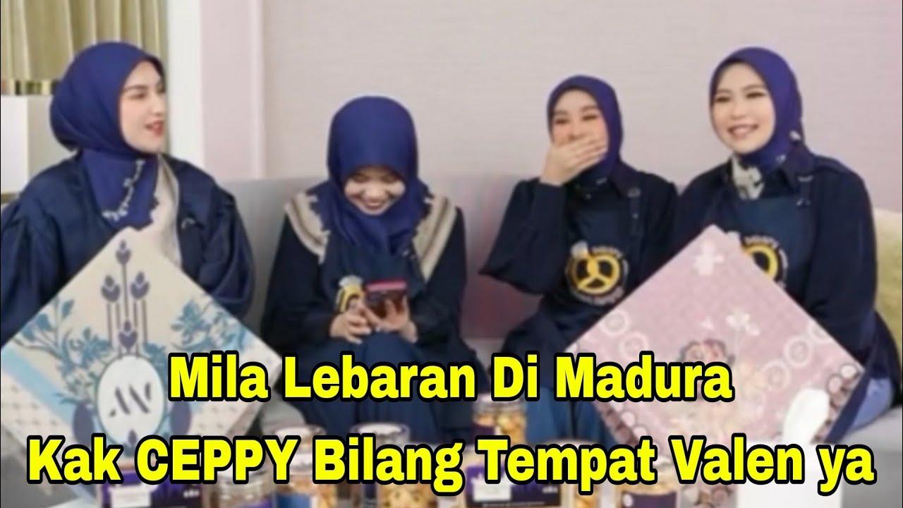 MILA BILANG LEBARAN DI MADURA, KAK CEPPY BAPER DUHH TEMPAT VALEN YAA