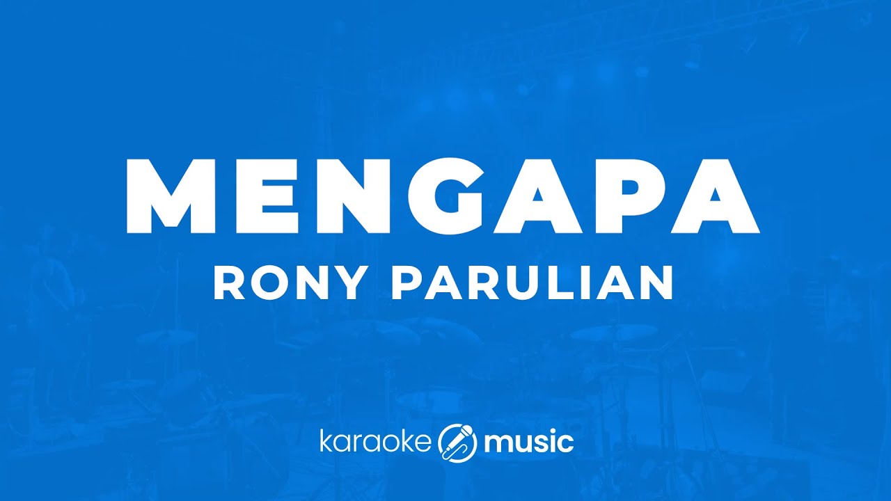 Mengapa - Rony Parulian (KARAOKE VERSION)
