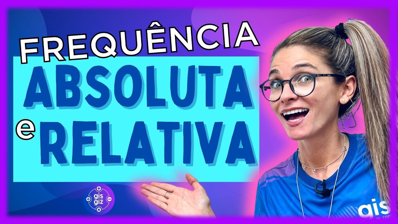 FREQUÊNCIA ABSOLUTA E  FREQUÊNCIA RELATIVA