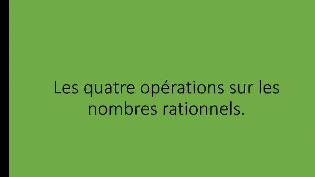 Les quatre opérations sur les nombres rationnels.