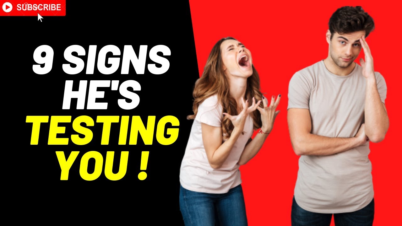 9 Signs he is testing you | How Men Test Women 2020