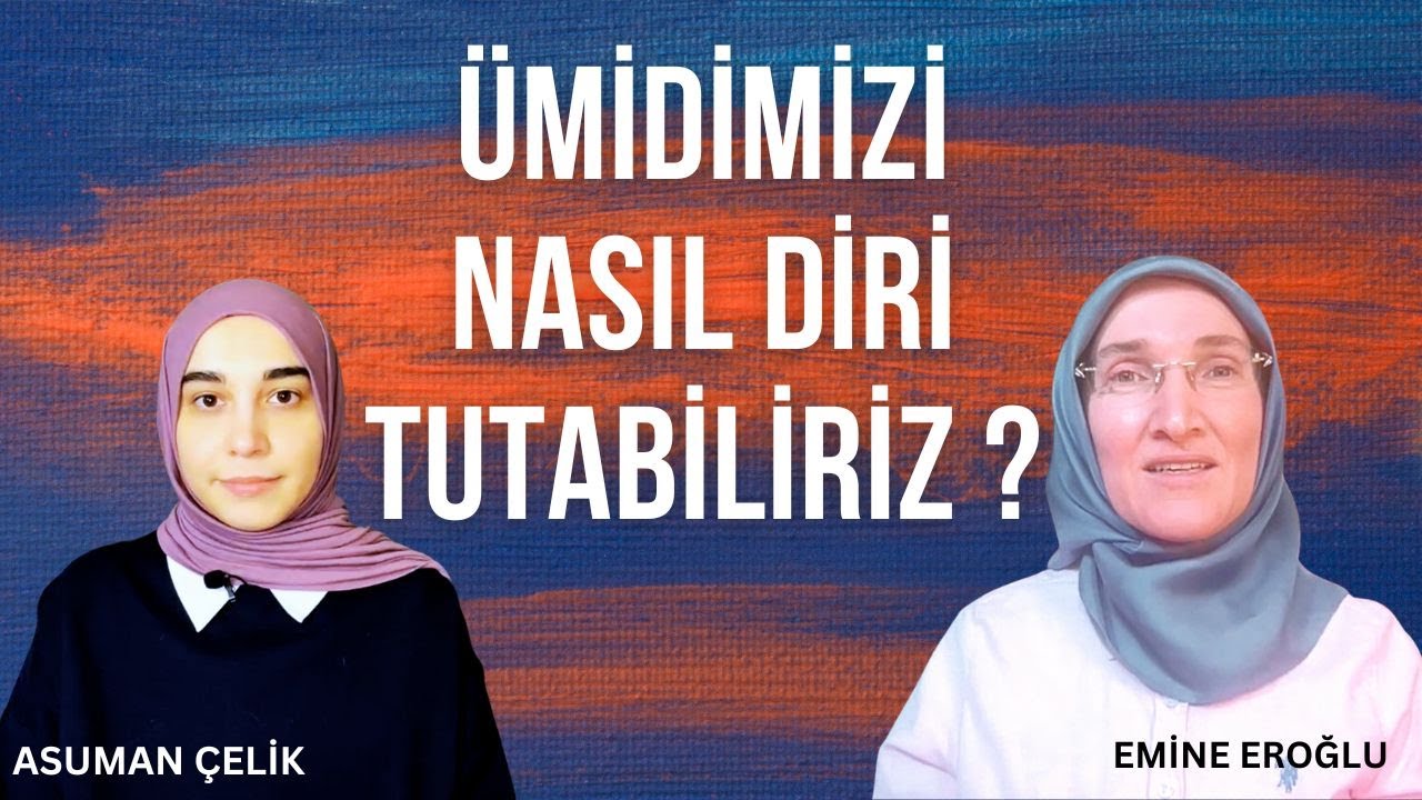 ÜMİDİMİZİ NASIL DİRİ TUTABİLİRİZ? - EMİNE EROĞLU İLE GÖZ HİZASI