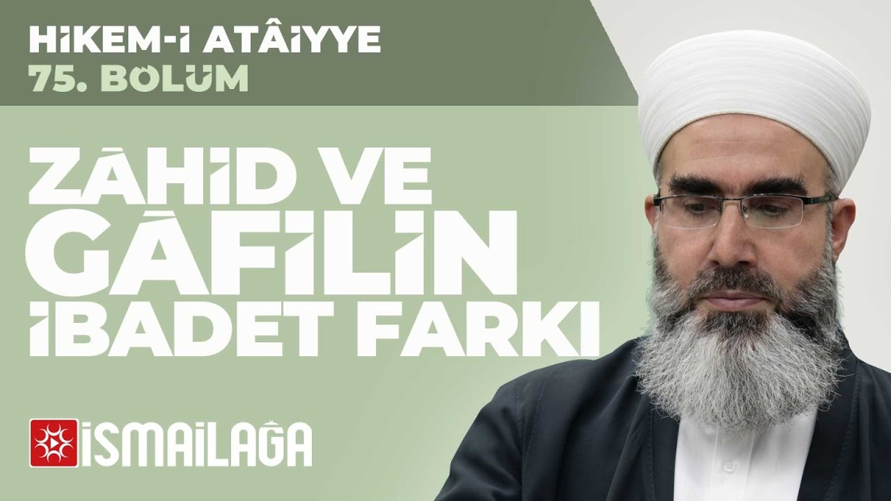 Hikem-i Atâiyye 75: Zâhid ve Gâfilin İbadet Farkı – Mahmud Eren Hoca Efendi