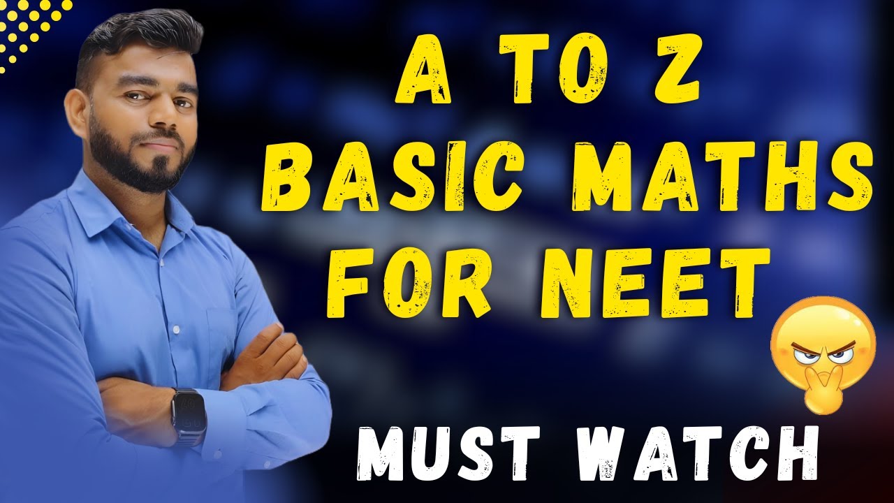 A to Z Basic Maths for NEET 2025 | Complete Foundation for Physics & Chemistry Calculations