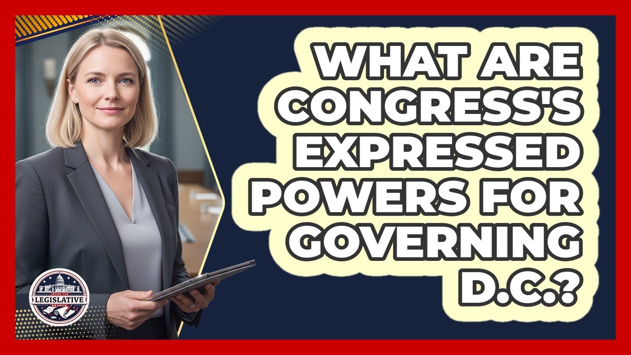 What Are Congress's Expressed Powers For Governing D.C.?