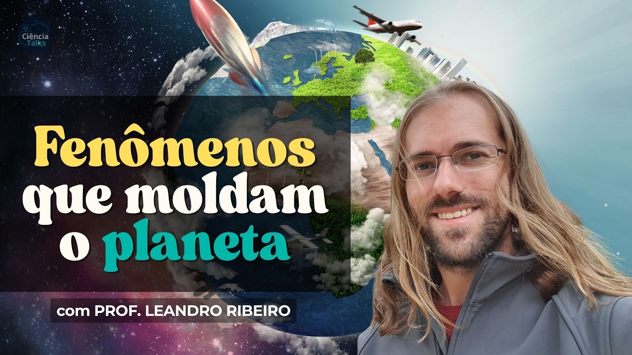 FENÔMENOS QUE MOLDAM O PLANETA com PROF. LEANDRO RIBEIRO