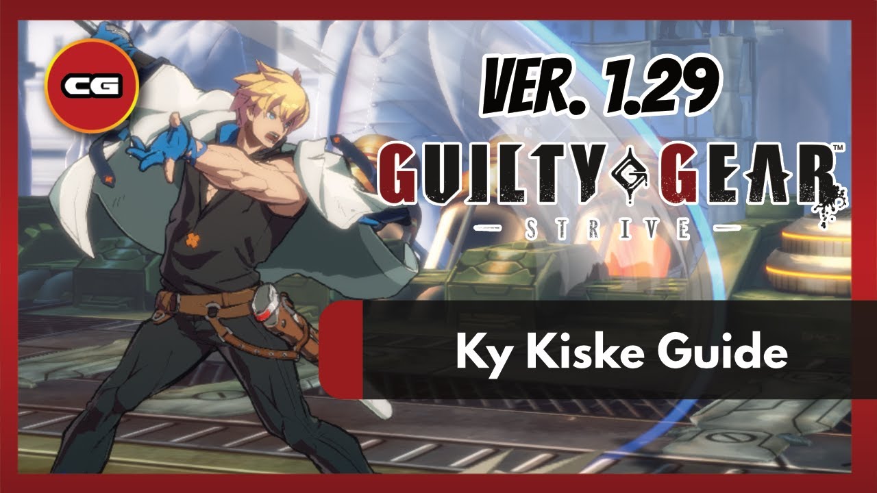 [ GGST Ver. 1.29 ] Ky Kiske -  Patch 1.29 Overview and New Combo