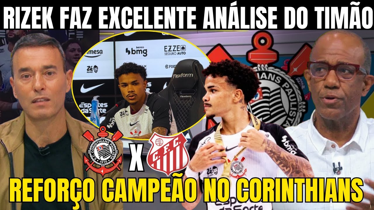 RIZEK FAZ EXCELENTE ANÁLISE DA CHEGADA DE KAIO CESAR NO CORINTHIANS! FOCO NO PAULISTÃO E NO DERBY!