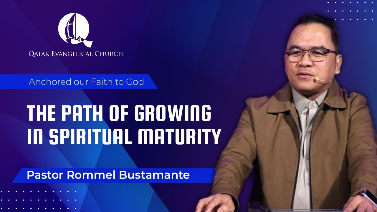 The path of growing in Spiritual Maturity by Pastor Rommel Bustamante
