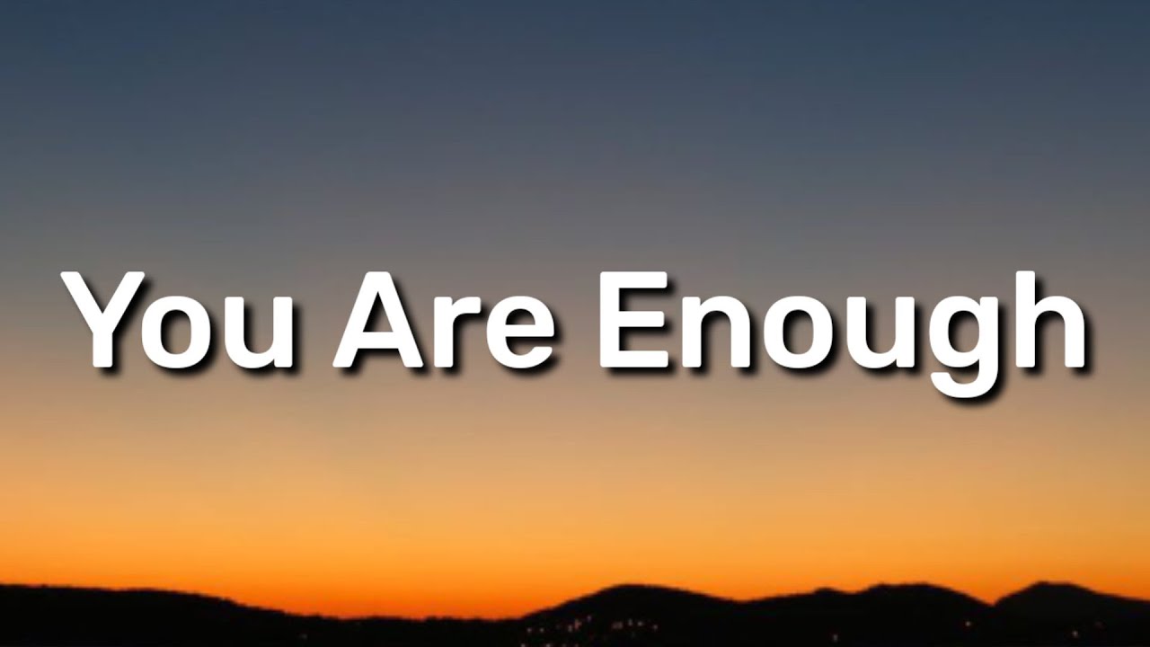 Sleeping At Last - You Are Enough (Lyrics) 