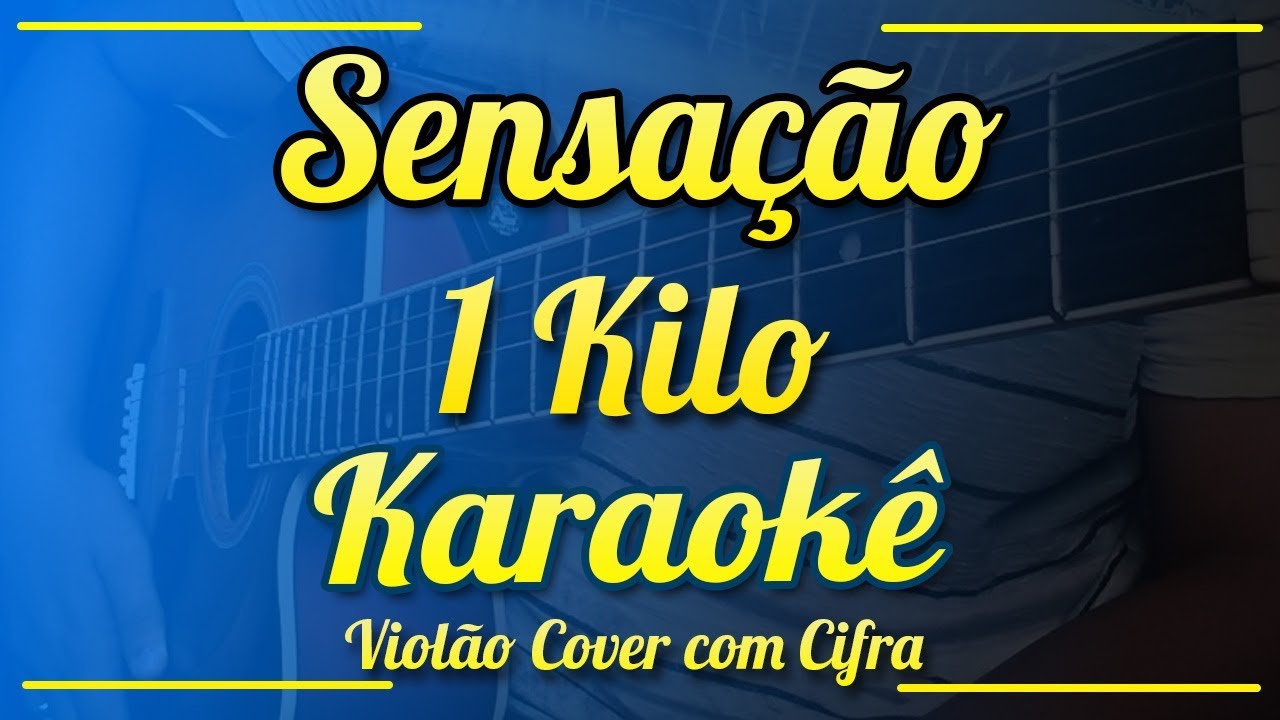 Sensação - 1Kilo - Karaokê ( Violão cover com cifra )