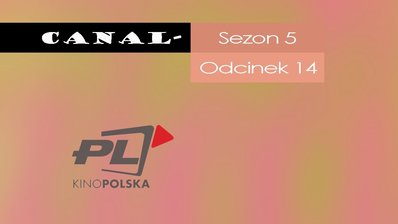Canal- #88 SE5EP14 - Kino Polska