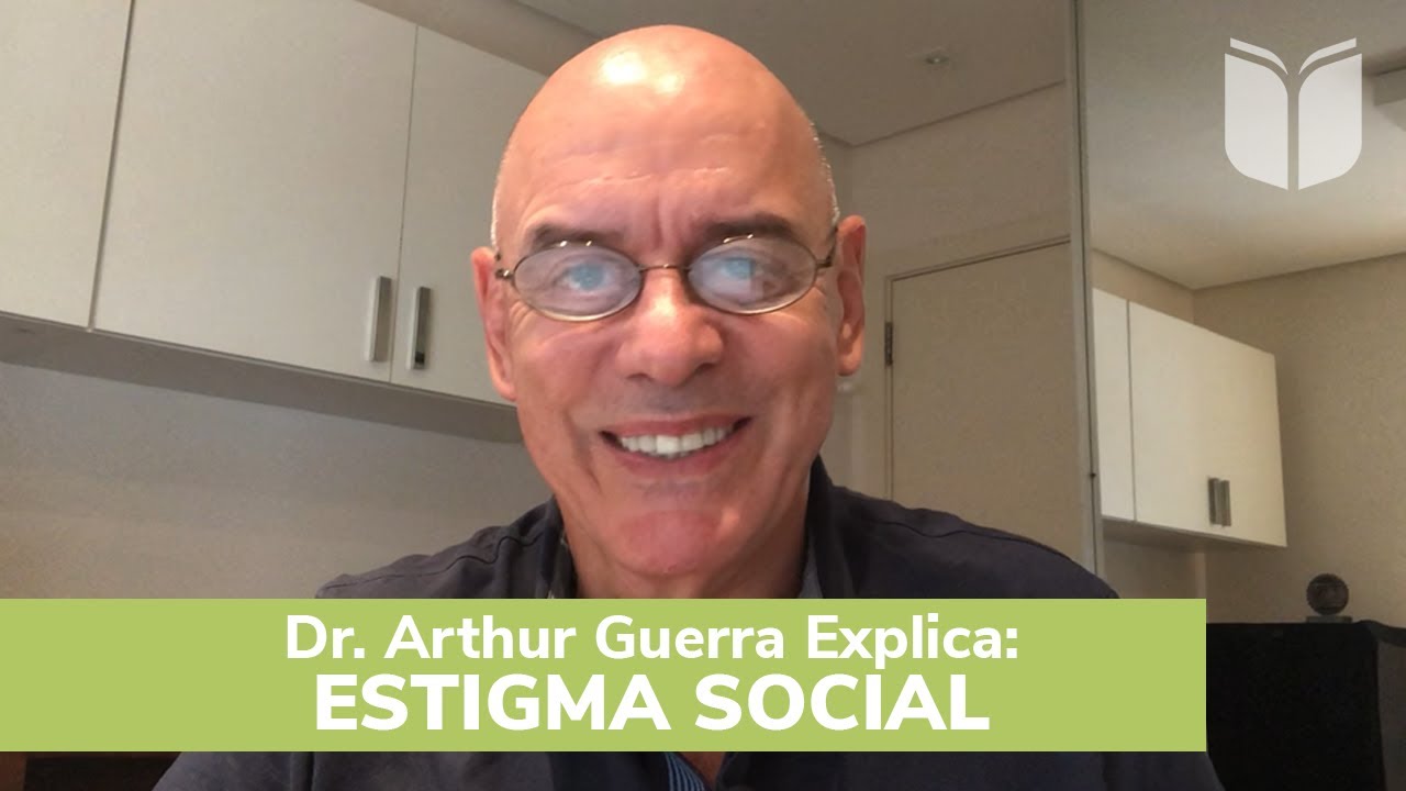 Dr. Arthur Guerra Explica: Estigma Social