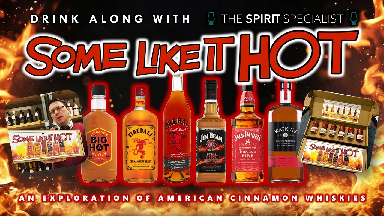 SOME LIKE IT HOT - an exploration of Cinnamon Whiskies - drink-along with The Spirit Specialist!