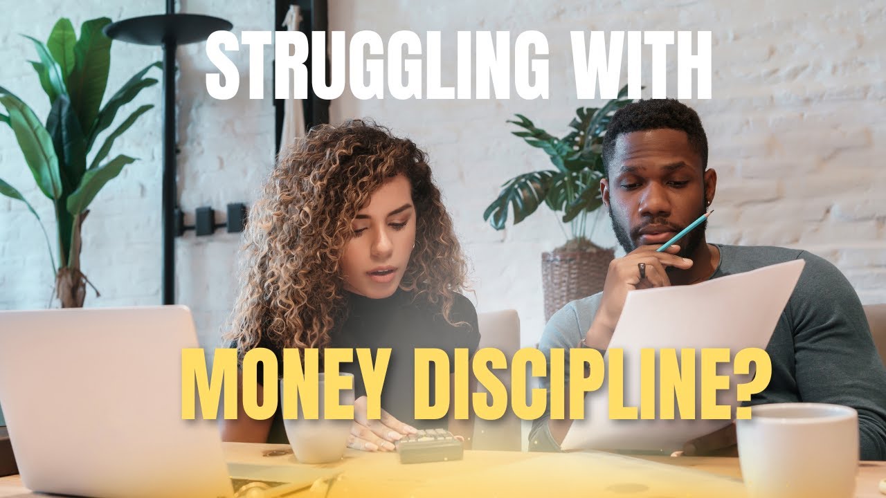 Struggling With Money Discipline? Watch This