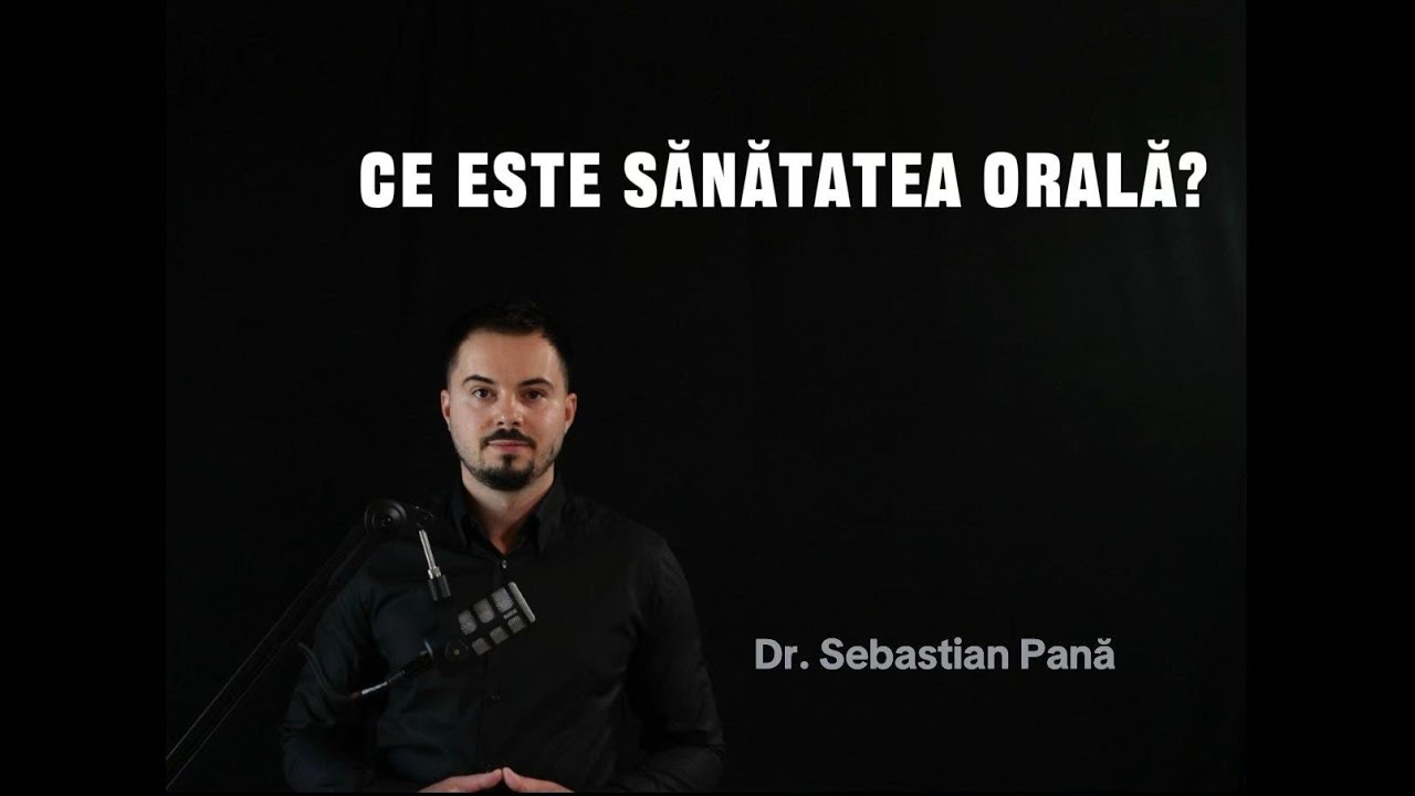 Sănătatea orală- Al șaptelea pilon al sănătații generale | Dr. Sebastian Pană