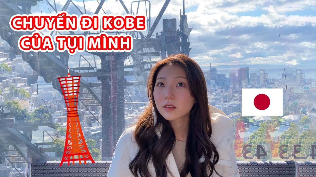 Chuyến đi Kobe của tụi m&igrave;nh | Cặp Đ&ocirc;i Việt - Nhật