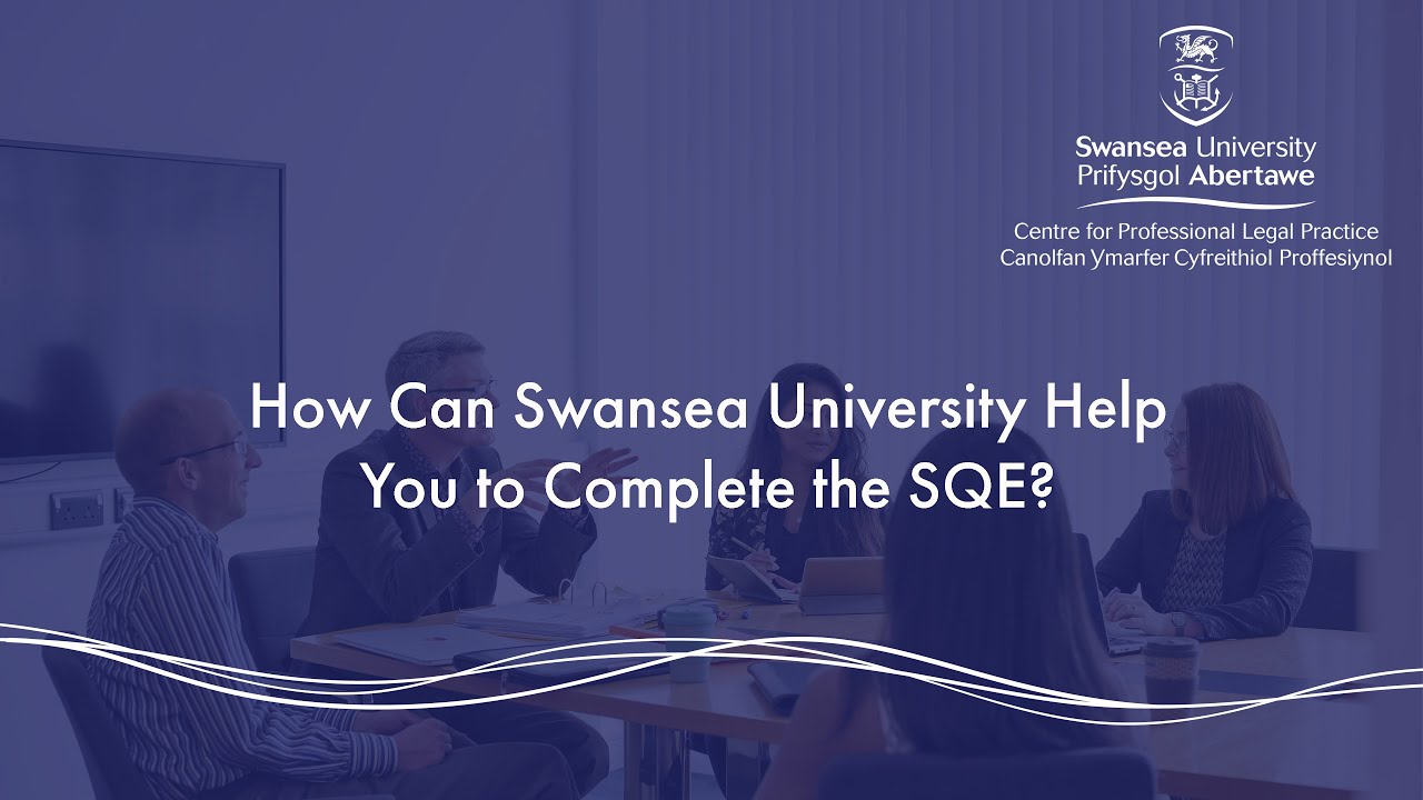 How Can Swansea University Help You to Complete the SQE?