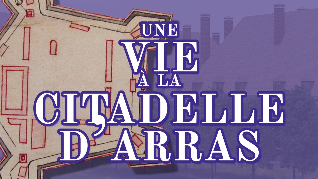 Une vie à la Citadelle d'Arras