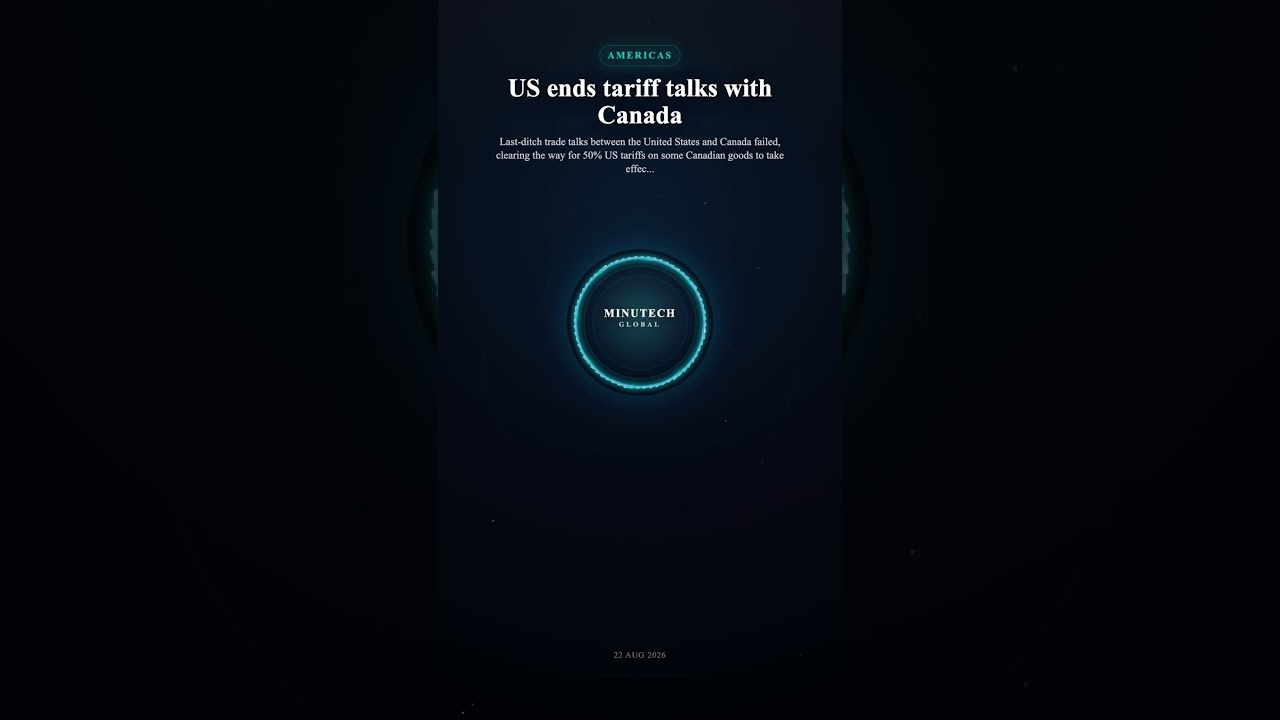 US ends tariff talks with Canada | Minutech Global