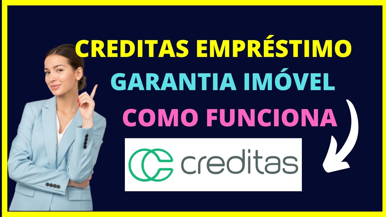 Creditas empr&eacute;stimo com garantia de im&oacute;vel - Entenda!