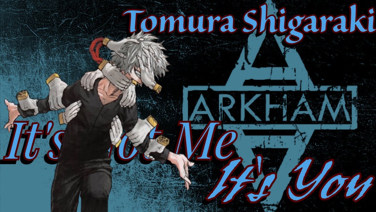Tomura Shigaraki (AMV) - It's Not Me It's You