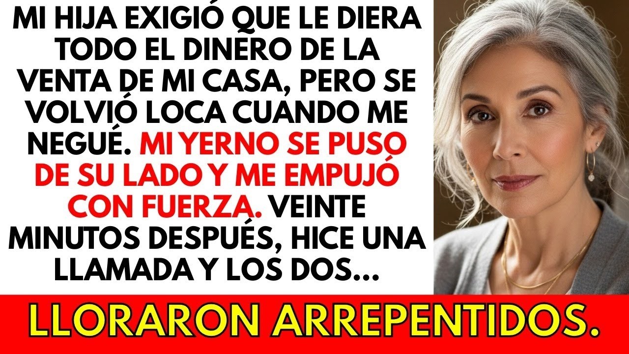 Mi hija me tiró al suelo cuando me negué a darle el dinero de la venta de mi casa. Pero entonces...